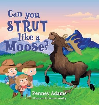 portada Can You Strut Like a Moose? (en Inglés)