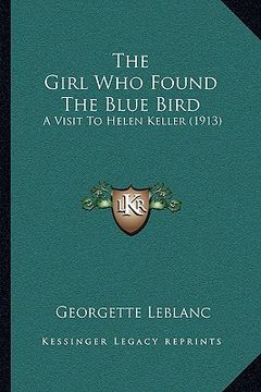 portada the girl who found the blue bird: a visit to helen keller (1913) (en Inglés)