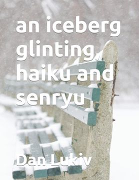 portada An iceberg glinting, haiku and senryu (en Inglés)