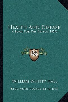 portada health and disease: a book for the people (1859) (en Inglés)