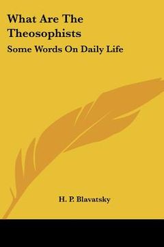 portada what are the theosophists: some words on daily life (en Inglés)