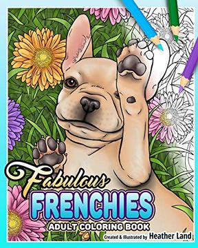 portada Fabulous Frenchies: French Bulldog Adult Coloring Book (en Inglés)