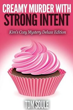 portada Creamy Murder With Strong Intent: Kim's Cozy Mystery Deluxe Edition (en Inglés)
