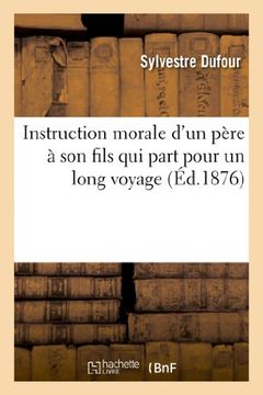 portada Instruction Morale D Un Pere a Son Fils Qui Part Pour Un Long Voyage (Religion)