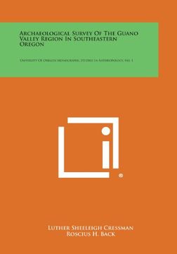 portada Archaeological Survey of the Guano Valley Region in Southeastern Oregon: University of Oregon Monographs, Studies in Anthropology, No. 1 (en Inglés)