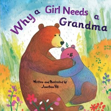 portada Mothers Day Gifts: Why a Girl Needs a Grandma: Celebrate Your Special Grandma-Daughter Bond this Mother's Day with this Sweet Picture Boo (en Inglés)