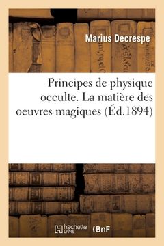 portada Principes de Physique Occulte. La Matière Des Oeuvres Magiques (en Francés)