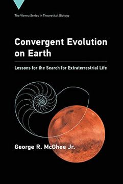 portada Convergent Evolution on Earth: Lessons for the Search for Extraterrestrial Life (Vienna Series in Theoretical Biology) 