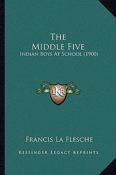 portada the middle five the middle five: indian boys at school (1900) (en Inglés)