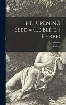 portada The Ripening Seed = (le blé en Herbe) (en Inglés)