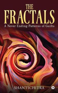 portada The Fractals: A Never Ending Patterns of Guilts (en Inglés)