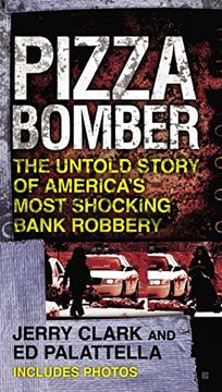 portada Pizza Bomber: The Untold Story of America's Most Shocking Bank Robbery (Berkley True Crime) (in English)