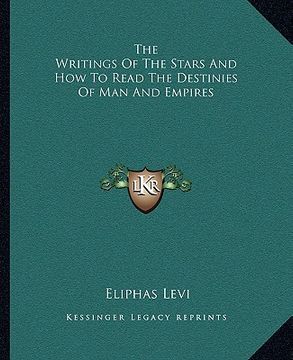 portada the writings of the stars and how to read the destinies of man and empires (in English)