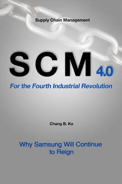 portada SCM 4.0 For the Fourth Industrial Revolution: Why Samsung Will Continue to Reign (en Inglés)