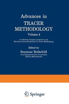 portada Advances in Tracer Methodology: Volume 4: A Collection of Papers Presented at the Eleventh Annual Symposium on Tracer Methodology (en Inglés)