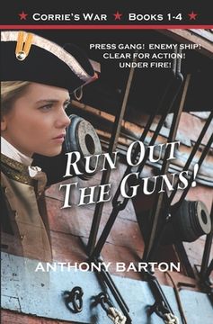 portada Run Out the Guns!: Press Gang! Enemy Ship! Clear for Action! Under Fire! (in English)