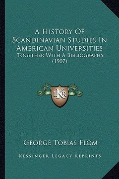 portada a history of scandinavian studies in american universities: together with a bibliography (1907) (en Inglés)