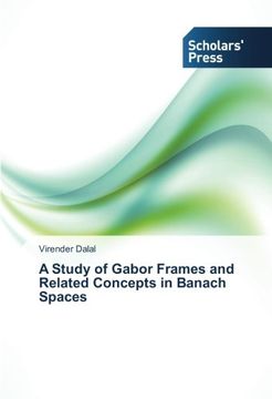 portada A Study of Gabor Frames and Related Concepts in Banach Spaces