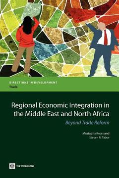 portada regional economic integration in the middle east and north africa: beyond trade reform (en Inglés)