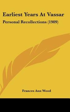 portada earliest years at vassar: personal recollections (1909) (en Inglés)
