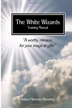 portada The White Wizards Training Manual  Vol 1: "A worthy mission for your magical gifts": Volume 1