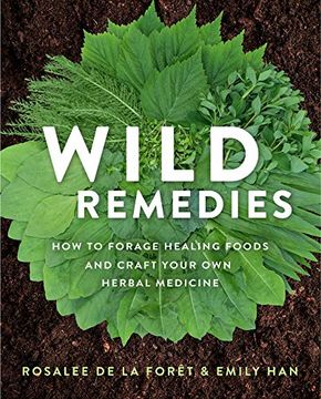 portada Wild Remedies: How to Forage Healing Foods and Craft Your own Herbal Medicine (in English)