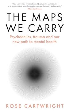 portada The Maps we Carry: Psychedelics, Trauma and our new Path to Mental Health