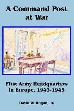 portada a command post at war: first army headquarters in europe, 1943-1945 (en Inglés)