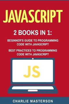 portada JavaScript: 2 Books in 1: Beginner's Guide + Best Practices to Programming Code with JavaScript (en Inglés)
