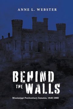 portada Behind the Walls: Mississippi Penitentiary Inmates, 1840-1880