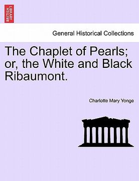 portada the chaplet of pearls; or, the white and black ribaumont.