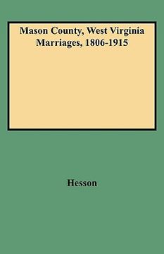 portada mason county, west virginia marriages, 1806-1915 (en Inglés)