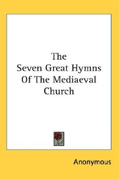 portada the seven great hymns of the mediaeval church (en Inglés)