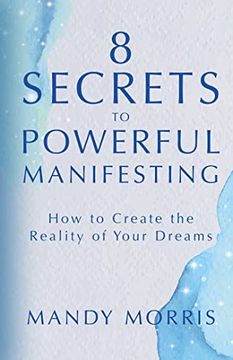 portada 8 Secrets to Powerful Manifesting: How to Create the Reality of Your Dreams 