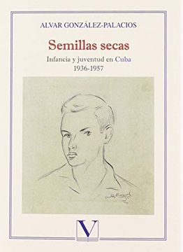 portada Semillas Secas: Infancia y Juventud en Cuba 1936-1957 (Serie Biblioteca Cubana)