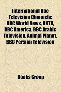 portada international bbc television channels: bbc world news, jeremy paxman, uktv, bbc world service television, bbc america, animal planet
