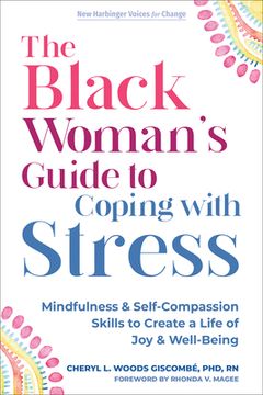 portada The Black Woman's Guide to Coping with Stress: Mindfulness and Self-Compassion Skills to Create a Life of Joy and Well-Being (en Inglés)