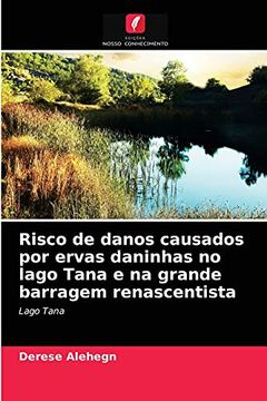 portada Risco de Danos Causados por Ervas Daninhas no Lago Tana e na Grande Barragem Renascentista: Lago Tana (en Portugués)