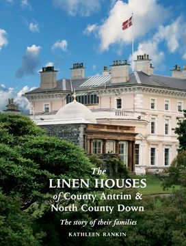 portada The Linen Houses of County Antrim and North County Down: The story of their families
