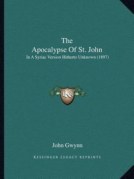portada the apocalypse of st. john: in a syriac version hitherto unknown (1897)