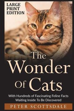 portada The Wonder Of Cats Large Print Edition: With Hundreds of Fascinating Feline Facts Waiting Inside To Be Discovered (en Inglés)