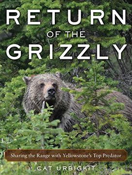 portada Return of the Grizzly: Sharing the Range With Yellowstone's top Predator (en Inglés)