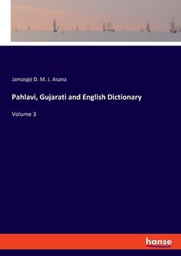 portada Pahlavi, Gujarati and English Dictionary: Volume 3 (en Inglés)