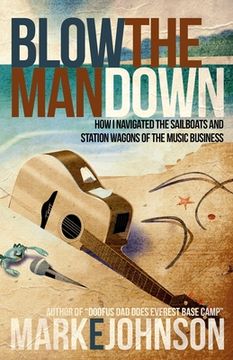 portada Blow the Man Down: How I navigated the sailboats and station wagons of the music business (en Inglés)