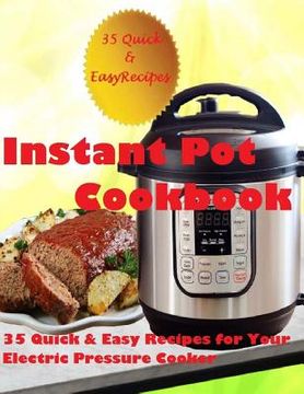 portada Instant Pot Cookbook: (35 Quick & Easy Recipes for Your Electric Pressure Cooker) (en Inglés)