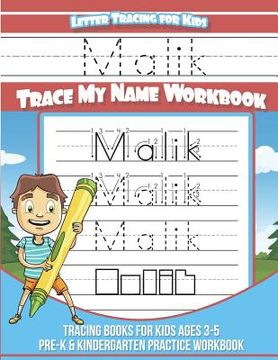 portada Malik Letter Tracing for Kids Trace my Name Workbook: Tracing Books for Kids ages 3 - 5 Pre-K & Kindergarten Practice Workbook (in English)
