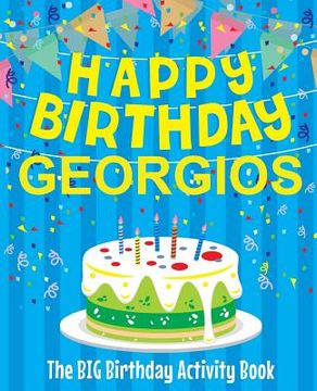 portada Happy Birthday Georgios - The Big Birthday Activity Book: (Personalized Children's Activity Book)