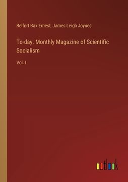 portada To-day. Monthly Magazine of Scientific Socialism: Vol. I (en Inglés)