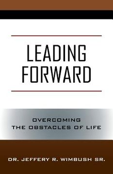 portada Leading Forward: Overcoming the Obstacles of Life (en Inglés)