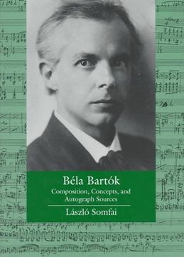 portada Bela Bartok: Composition, Concepts, and Autograph Sources (Ernest Bloch Lectures) (en Inglés)